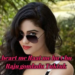 Heart Me Raat Me Hu Chu